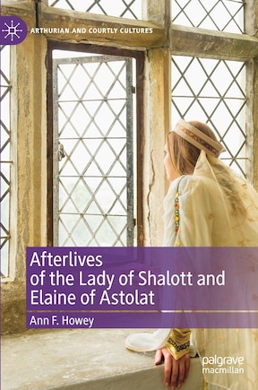 Afterlives Of The Lady Of Shalott And Elaine Of Astolat