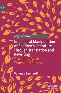 Front cover_Ideological Manipulation Of Children's Literature Through Translation And Rewriting