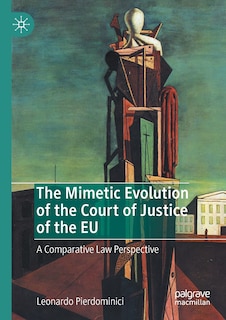 Front cover_The Mimetic Evolution Of The Court Of Justice Of The Eu