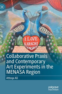 Front cover_Collaborative Praxis And Contemporary Art Experiments In The Menasa Region