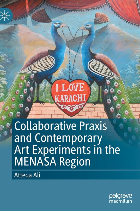 Front cover_Collaborative Praxis And Contemporary Art Experiments In The Menasa Region