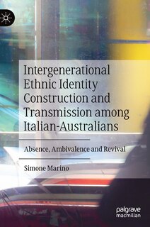 Front cover_Intergenerational Ethnic Identity Construction And Transmission Among Italian-australians