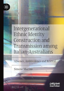 Front cover_Intergenerational Ethnic Identity Construction And Transmission Among Italian-australians