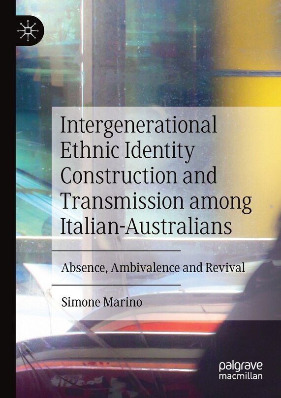 Front cover_Intergenerational Ethnic Identity Construction And Transmission Among Italian-australians