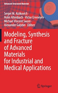 Front cover_Modeling, Synthesis And Fracture Of Advanced Materials For Industrial And Medical Applications