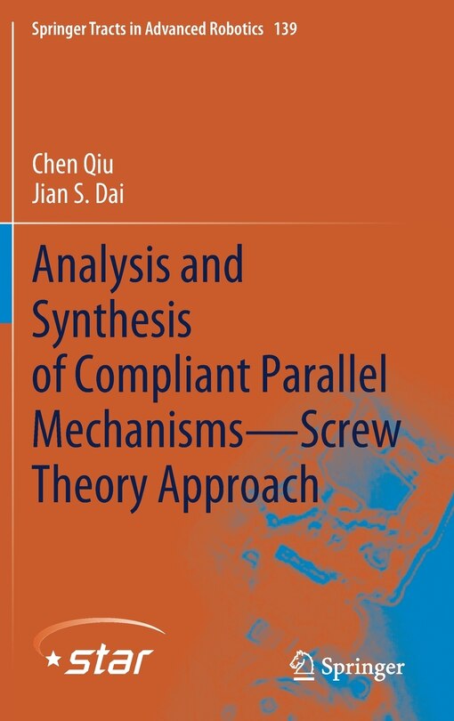 Front cover_Analysis And Synthesis Of Compliant Parallel Mechanisms-screw Theory Approach