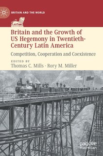 Front cover_Britain And The Growth Of Us Hegemony In Twentieth-century Latin America