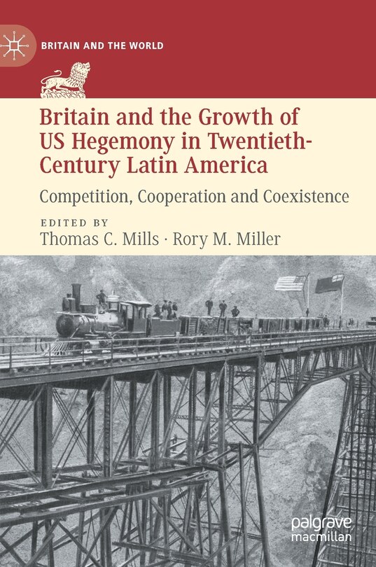 Front cover_Britain And The Growth Of Us Hegemony In Twentieth-century Latin America