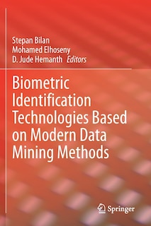 Front cover_Biometric Identification Technologies Based On Modern Data Mining Methods