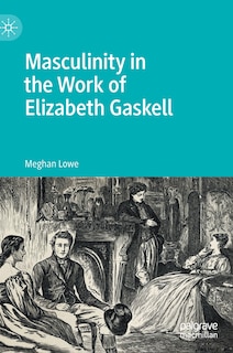 Front cover_Masculinity In The Work Of Elizabeth Gaskell