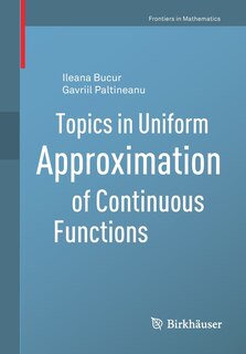Front cover_Topics In Uniform Approximation Of Continuous Functions