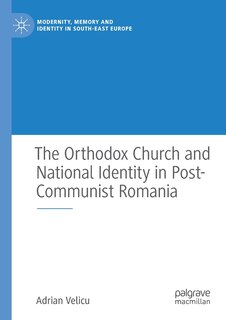 Front cover_The Orthodox Church And National Identity In Post-communist Romania
