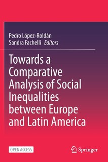 Front cover_Towards A Comparative Analysis Of Social Inequalities Between Europe And Latin America