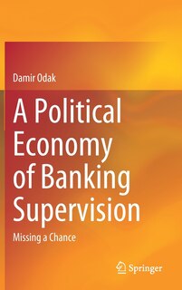 Front cover_A Political Economy Of Banking Supervision