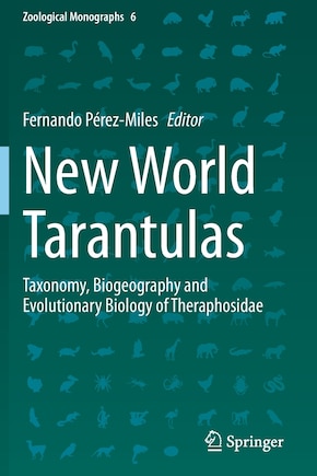 New World Tarantulas: Taxonomy, Biogeography And Evolutionary Biology Of Theraphosidae