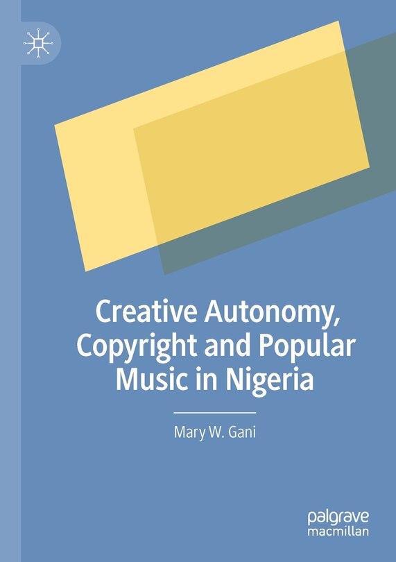 Couverture_Creative Autonomy, Copyright And Popular Music In Nigeria