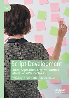 Script Development: Critical Approaches, Creative Practices, International Perspectives