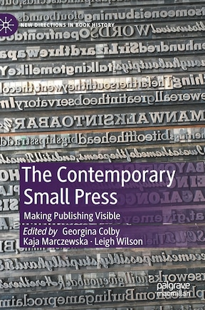 The Contemporary Small Press: Making Publishing Visible