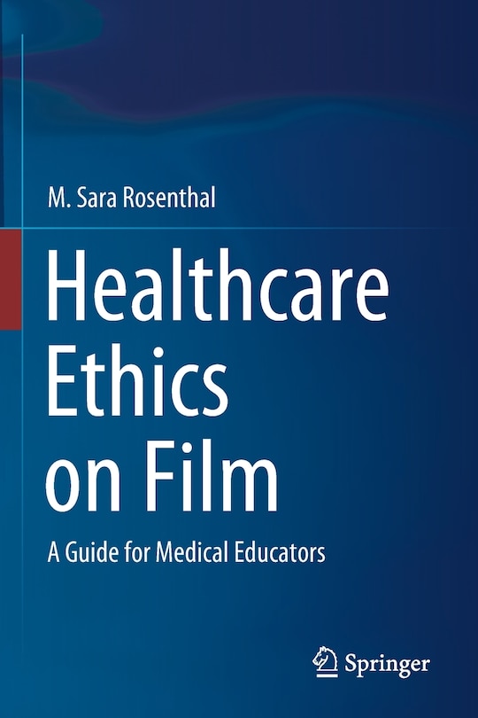 Healthcare Ethics On Film: A Guide For Medical Educators