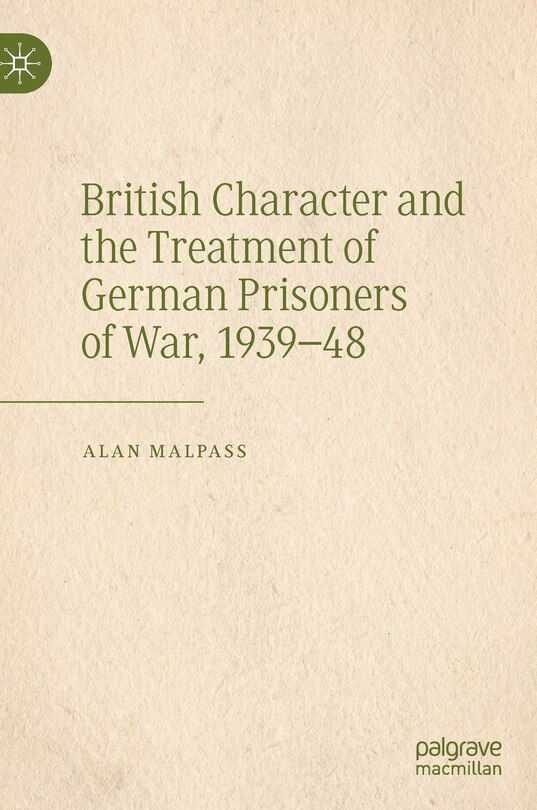 Couverture_British Character And The Treatment Of German Prisoners Of War, 1939-48