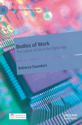 Bodies Of Work: The Labour Of Sex In The Digital Age