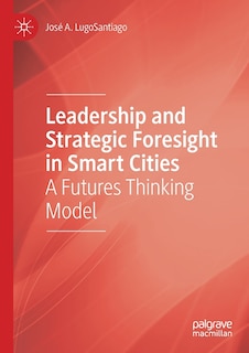 Front cover_Leadership And Strategic Foresight In Smart Cities