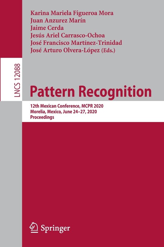 Pattern Recognition: 12th Mexican Conference, Mcpr 2020, Morelia, Mexico, June 24-27, 2020, Proceedings