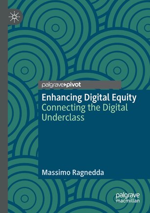 Enhancing Digital Equity: Connecting The Digital Underclass