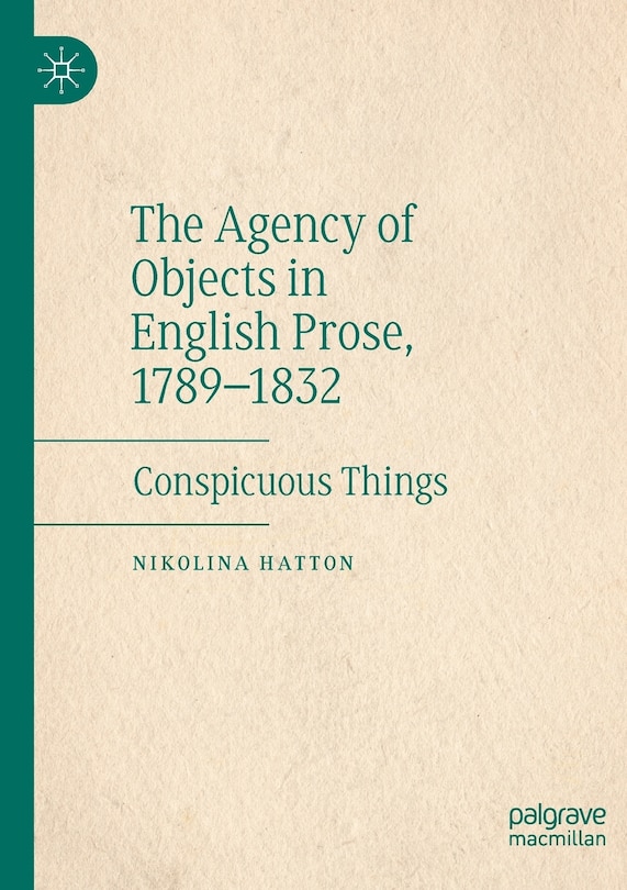 Couverture_The Agency Of Objects In English Prose, 1789-1832