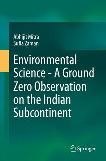 Couverture_Environmental Science - A Ground Zero Observation On The Indian Subcontinent