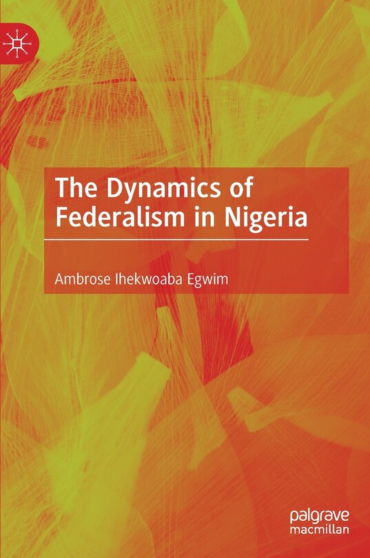 Front cover_The Dynamics Of Federalism In Nigeria