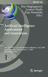 Artificial Intelligence Applications and Innovations: 16th IFIP WG 12.5 International Conference, AIAI 2020, Neos Marmaras, Greece, June 5-7, 2020, Proceedings, Part I