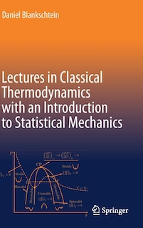 Front cover_Lectures In Classical Thermodynamics With An Introduction To Statistical Mechanics