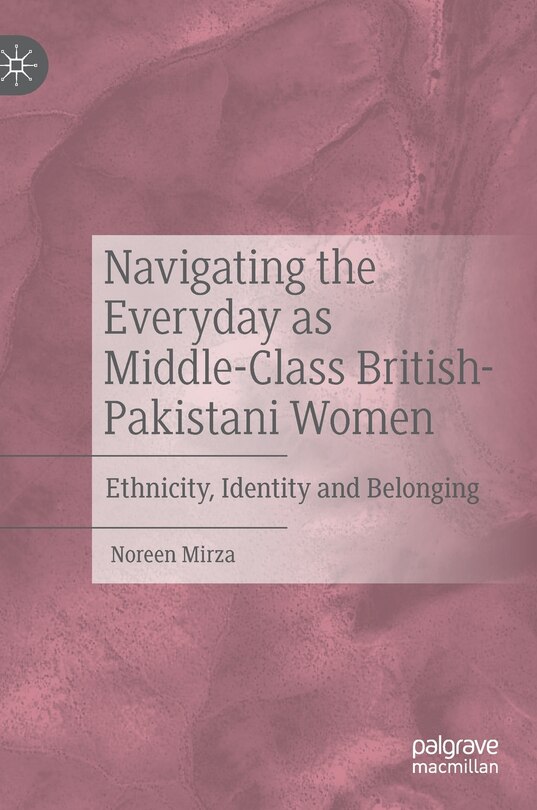 Couverture_Navigating The Everyday As Middle-class British-pakistani Women