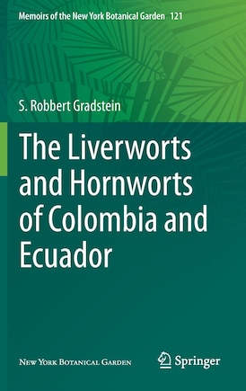 The Liverworts And Hornworts Of Colombia And Ecuador