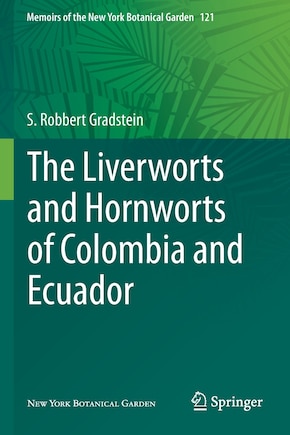 The Liverworts and Hornworts of Colombia and Ecuador