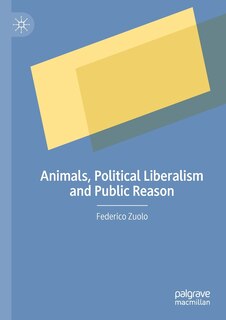 Front cover_Animals, Political Liberalism And Public Reason