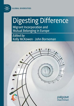 Digesting Difference: Migrant Incorporation And Mutual Belonging In Europe