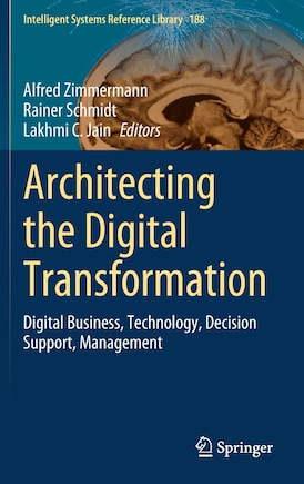 Architecting The Digital Transformation: Digital Business, Technology, Decision Support, Management