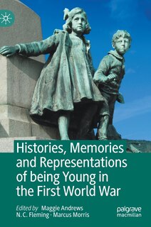Front cover_Histories, Memories And Representations Of Being Young In The First World War