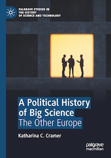 Front cover_A Political History Of Big Science