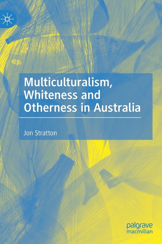 Front cover_Multiculturalism, Whiteness And Otherness In Australia
