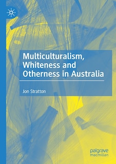 Front cover_Multiculturalism, Whiteness And Otherness In Australia