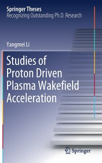 Couverture_Studies Of Proton Driven Plasma Wakei Eld Acceleration