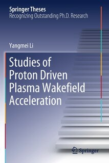 Couverture_Studies Of Proton Driven Plasma Wakei Eld Acceleration