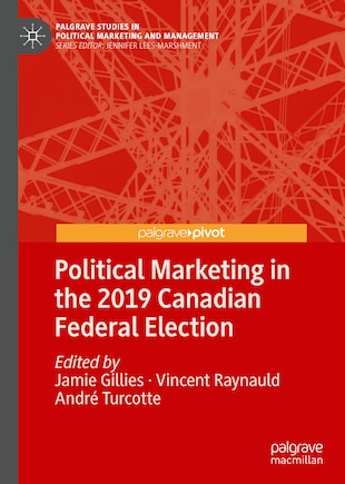 Political Marketing In The 2019 Canadian Federal Election