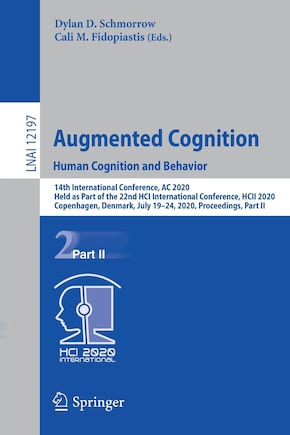 Augmented Cognition. Human Cognition and Behavior: 14th International Conference, AC 2020, Held as Part of the 22nd HCI International Conference, HCII 2020, Copenhagen, Denmark, July 19-24, 2020, Proceedings, Part II