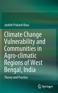 Front cover_Climate Change Vulnerability And Communities In Agro-climatic Regions Of West Bengal, India