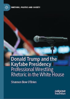 Couverture_Donald Trump And The Kayfabe Presidency