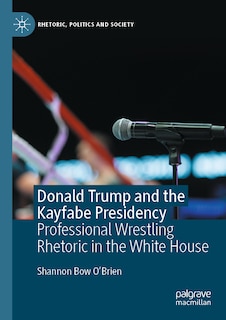 Couverture_Donald Trump And The Kayfabe Presidency